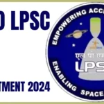 ISRO LPSC Recruitment 2024: