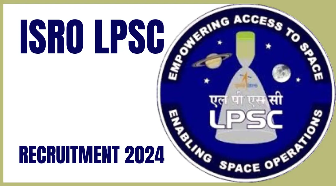 ISRO LPSC Recruitment 2024: